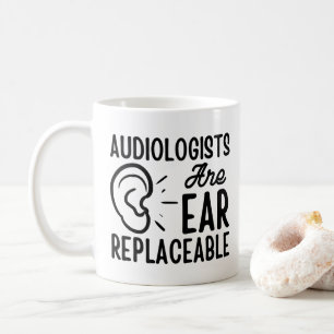 Mug Les audiologistes Sont Ear Remplacables, L'Audiolo
