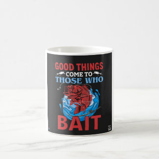 Mug Les bonnes choses viennent à ceux qui appâtent la 