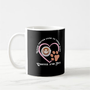 Mug Les bonnes choses viennent à ceux qui café et pet.