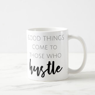 Mug Les bonnes choses viennent à ceux qui se dépêchent