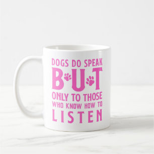 Mug Les chiens parlent mais seulement à ceux qui écout