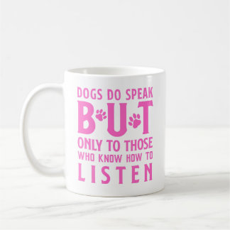 Mug Les chiens parlent mais seulement à ceux qui écout