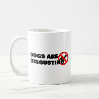Mug Les chiens sont dégoûtants