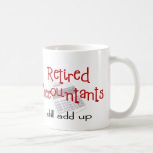 Mug Les comptables retraités "ajoutent toujours "