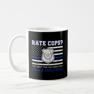 Mug Les Cops De Haine La Prochaine Fois Que Vous Avez 
