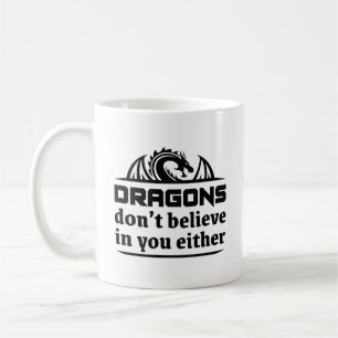 Mug Les dragons ne croient pas en vous non plus