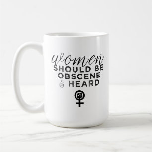 Mug Les femmes devraient être obscènes et entendues dr