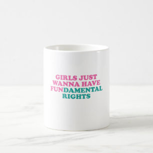 Mug Les Filles Voulaient Juste Avoir Des Droits Fondam