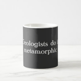 Mug Les géologues le font avec la roche métamorphique