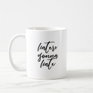 Mug Les haineux vont haïr