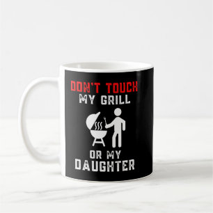 Mug Les Hommes Ne Touchent Pas Mon Grill Ou Ma Fille C