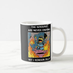 Mug Les horreurs n'en finissent jamais et pourtant je