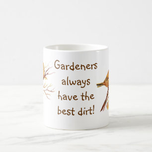 Mug Les jardiniers ont toujours la meilleure saleté ! 