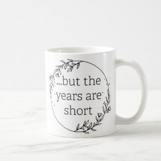 Mug Les jours sont longs les années sont courtes