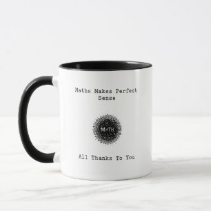 Mug Les Maths Ont Un Sens Parfait Grâce À Vous
