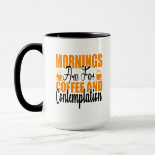 Mug Les Matins Sont Pour Le Café Et La Contemplation