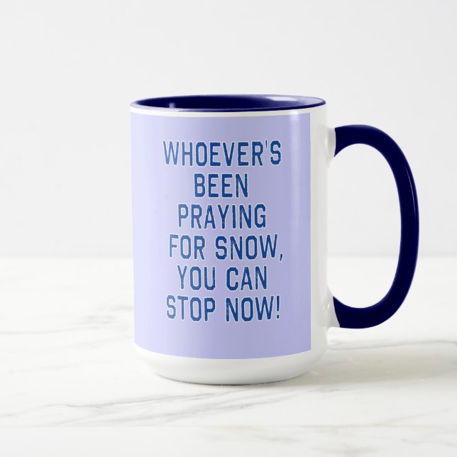MUG LES PERSONNES QUI PRIAIENT POUR LA NEIGE, ARRÊTEZ  (Droite)