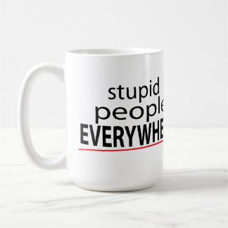 Mug Les personnes stupides PARTOUT attaquent !