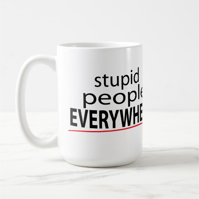 Mug Les personnes stupides PARTOUT attaquent ! (Gauche)