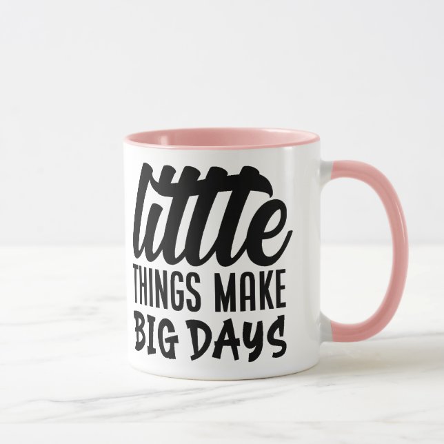 Mug Les petites choses font de grands jours (Droite)