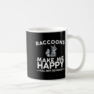 Mug Les ratons laveurs me rendent heureux, vous pas ta