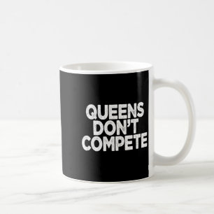Mug Les reines ne concourent pas