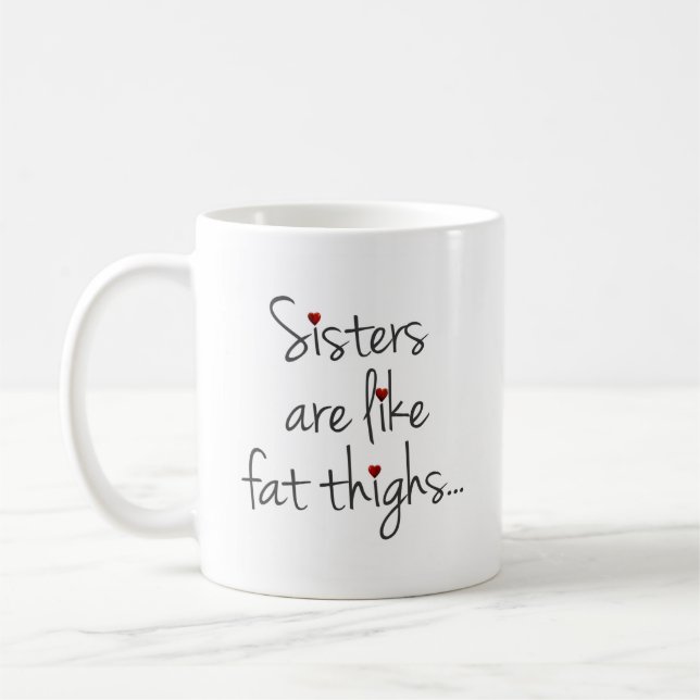 Mug Les Soeurs Sont Comme Des Gros Cuisses, Elles S'Ac (Gauche)