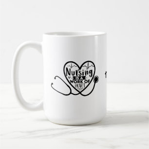 Mug Les soins infirmiers sont une oeuvre de coeur   In