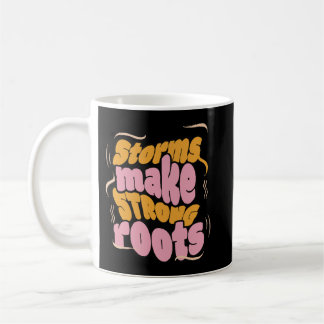 Mug Les tempêtes font des racines fortes - Typographie
