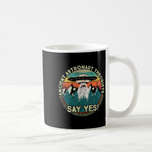 Mug Les Théoristes des astronautes anciens disent oui