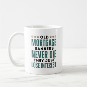 Mug Les Vieux Banques hypothécaires ne meurent jamais 
