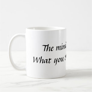 Mug L'esprit est tout.  Ce qui vous vous pensez BEC…