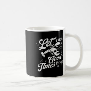 Mug Let The Good Times Boil Funny Crawfish Boil Mardi