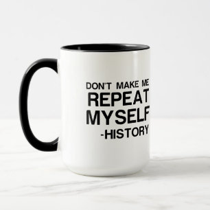 MUG L'HISTOIRE NE ME FAIT PAS RÉPÉTER MOI-MÊME