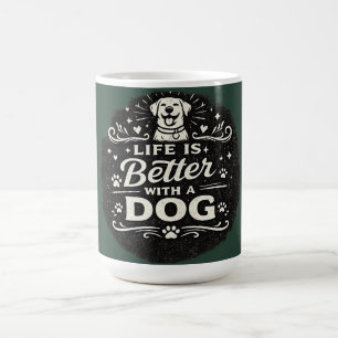 Mug Life Is Better With a Dog – Cute Dog Lover Vintage