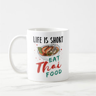 Mug Life is Short Eat Thai Food