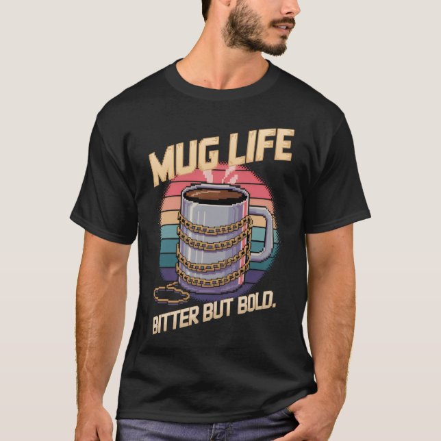 Mug Life - Kaffee  T-Shirt (Vorderseite)
