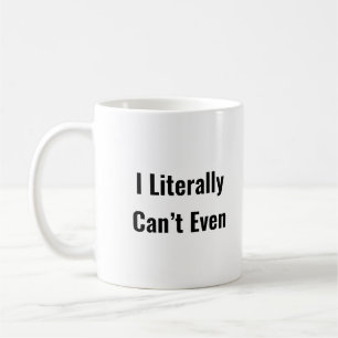 Mug Littéralement je ne peux même pas drôle Citer tend