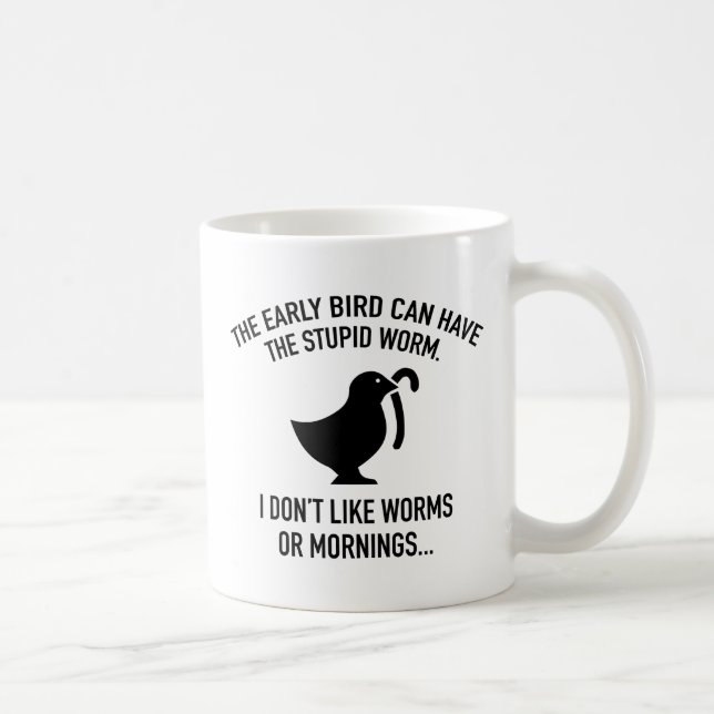 Mug L'Oiseau Précoce Peut Avoir Le Ver Stupide (Droite)