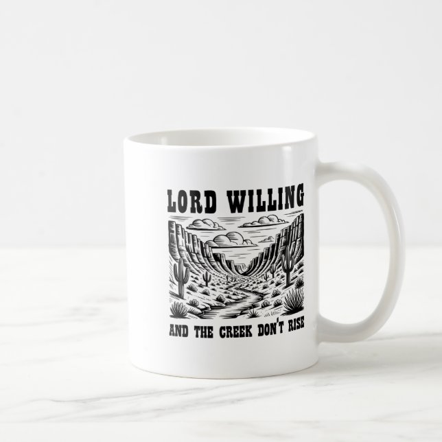 Mug Lord Willing And The Creek Don't Rise  (Droite)