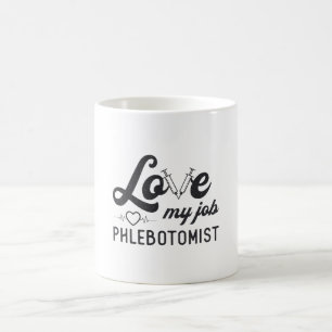 Mug Love My Job Phlebotomist Nursing Phlebotomy Cadeau