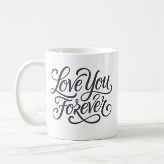 Mug Love you forever valentine