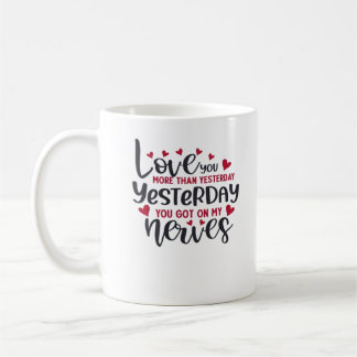 Mug Love You More Than Yesterday Timeless Romantic Sty