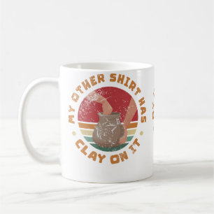 Mug Ma Autre Chemise A De L'Argile Dessus Potier Céram