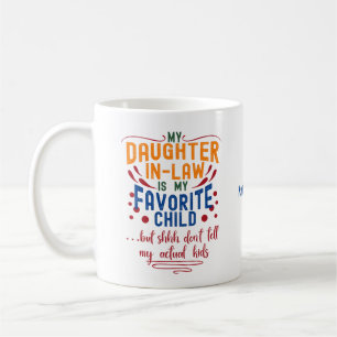 Mug Ma Belle-Fille Est Mon Enfant Préféré, Mais Chut,