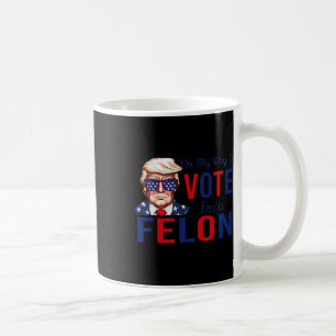 Mug Ma Façon De Voter Pour Une Citation Drôle De Felon