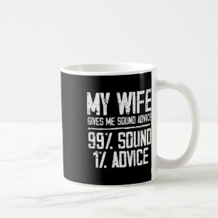 Mug Ma Femme Me Donne Des Conseils Sonores 99% Sonores