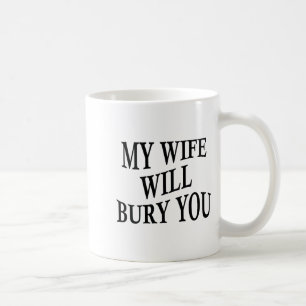 Mug Ma femme vous enterrera drôle mari sarcasique dict
