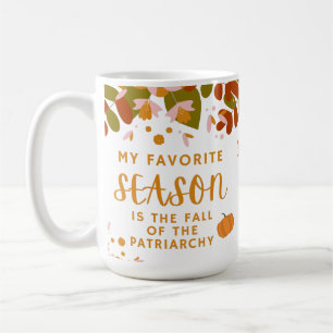 Mug Ma saison préférée est la chute du patriarcat