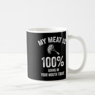 Mug Ma Viande Va À 100% Dans Votre Bouche Aujourd'Hui 
